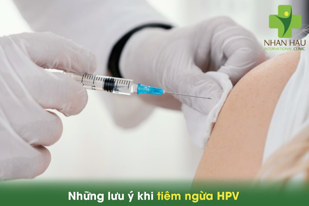những lưu ý khi tiêm ngừa HPV