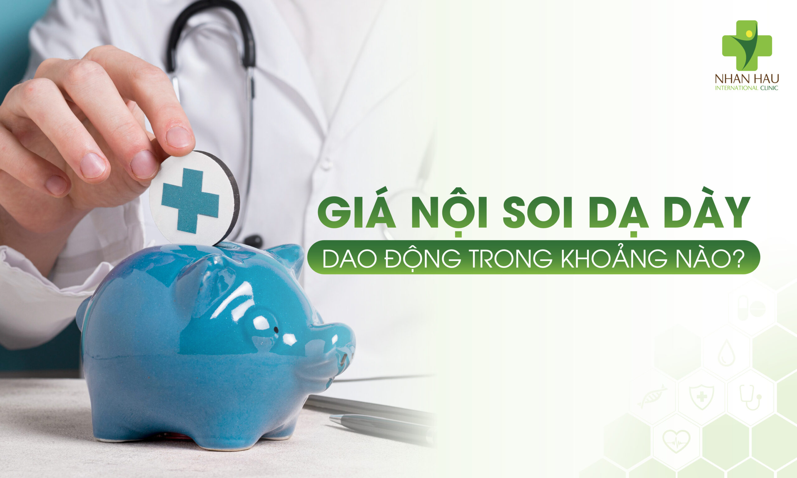 Giá Nội Soi Dạ Dày Chi Tiết & 7 Cách Tiết Kiệm Hiệu Quả 1 Giá Nội Soi Dạ Dày Dao Động Trong Khoảng Nào?