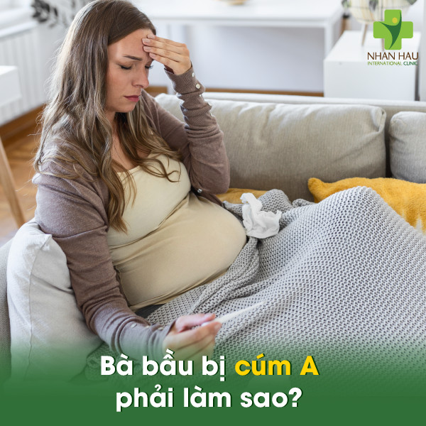 Bà bầu bị cúm A phải làm sao?