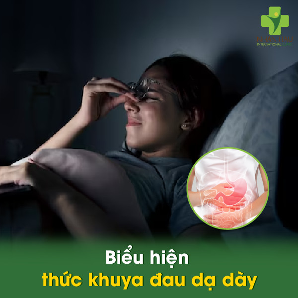 Thức khuya đau dạ dày: Nguyên nhân, biểu hiện và cách khắc phục 2 Biểu hiện thức khuya đau dạ dày