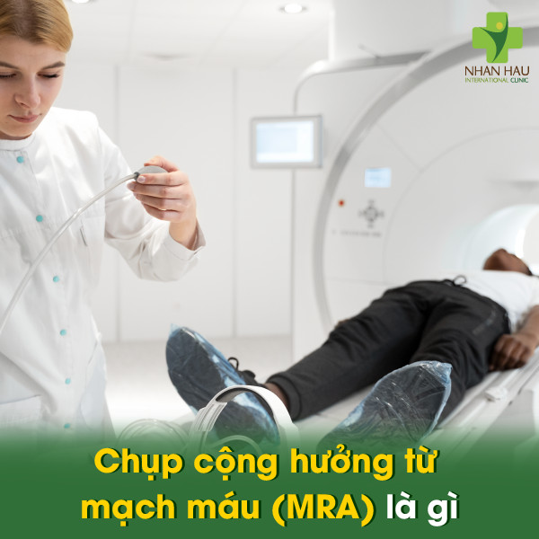 Chụp cộng hưởng từ mạch máu (MRA) là gì