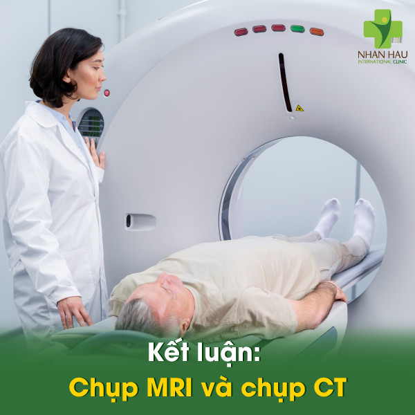 Kết luận: Chụp MRI và chụp CT