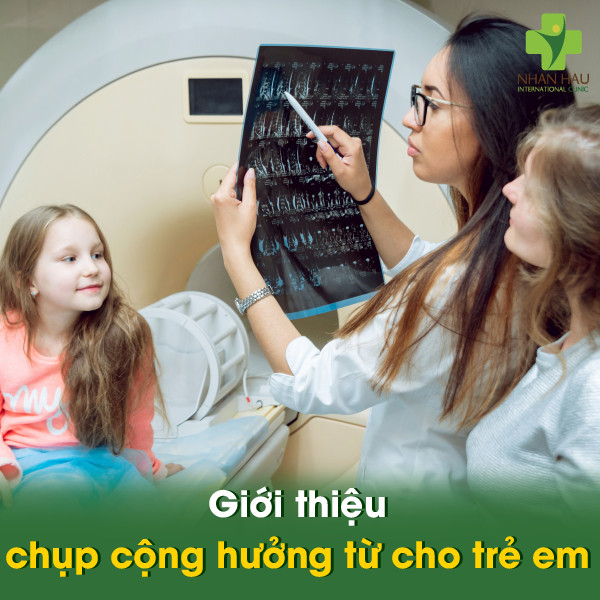 Giới thiệu chụp cộng hưởng từ cho trẻ em