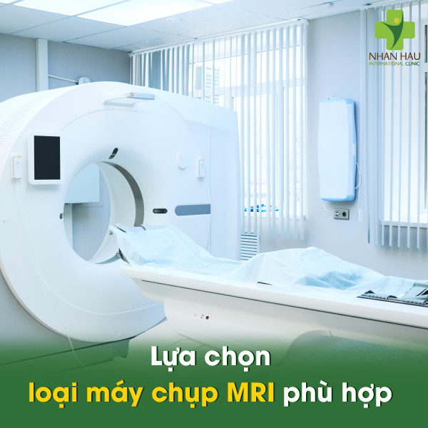Lựa chọn loại máy chụp MRI phù hợp