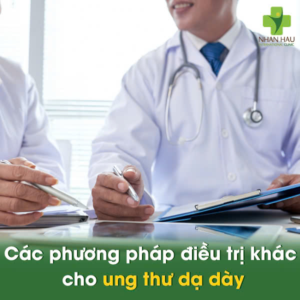 Các phương pháp điều trị khác cho ung thư dạ dày