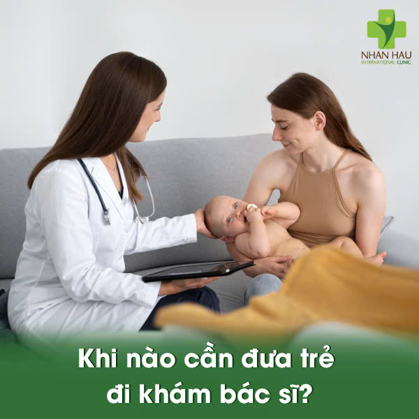 Khi nào cần đưa trẻ đi khám bác sĩ?