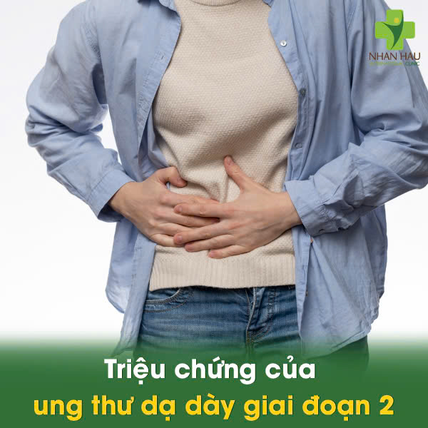 Triệu chứng của ung thư dạ dày giai đoạn 2