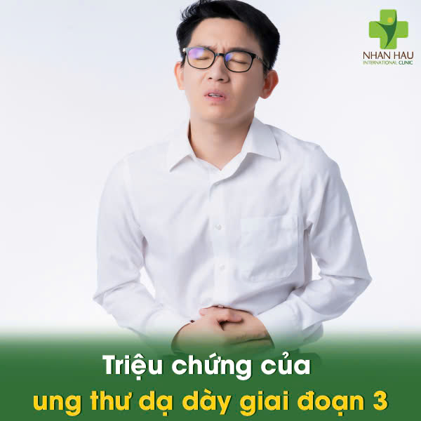 Triệu chứng của ung thư dạ dày giai đoạn 3