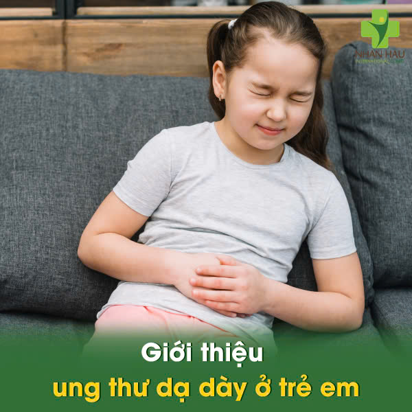 Giới thiệu Ung Thư Dạ Dày Ở Trẻ Em