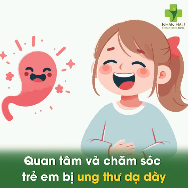 Quan tâm và chăm sóc trẻ em bị ung thư dạ dày