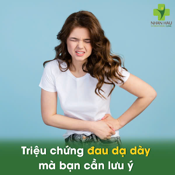 Triệu chứng đau dạ dày mà bạn cần lưu ý