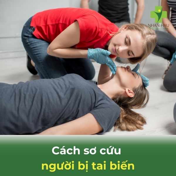 cách sơ cứu người bị tai biến