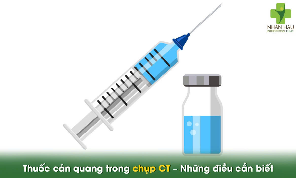 Thuốc cản quang trong chụp CT – Những điều cần biết
