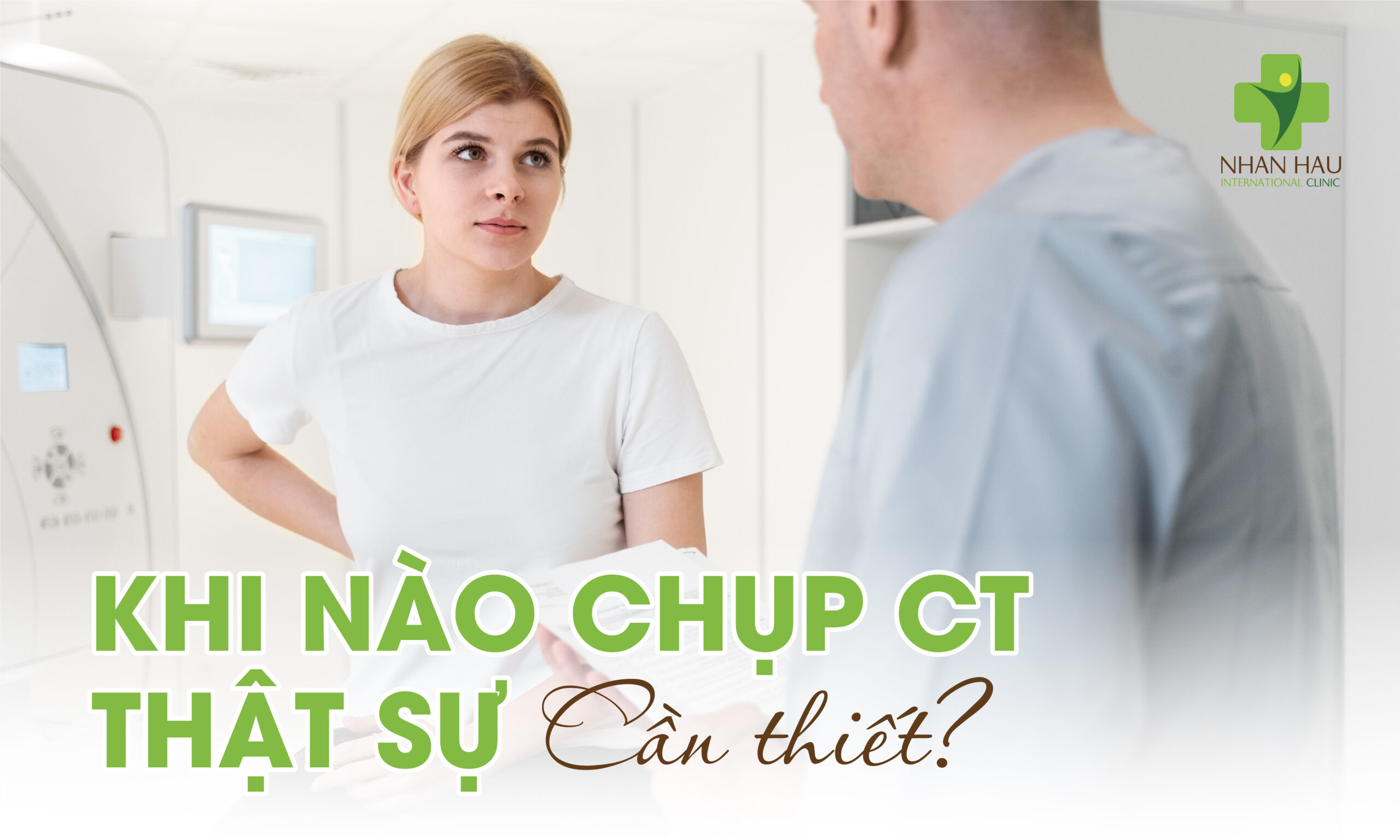 Chụp CT có hại không? Sự thật về an toàn và tác dụng phụ cần biết 6 Khi nào chụp CT thực sự cần thiết?