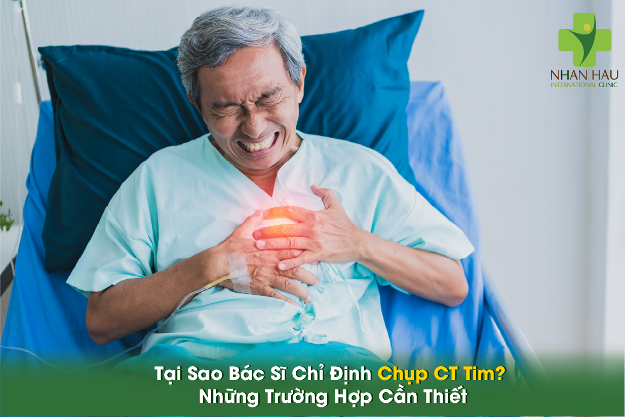Chụp CT Tim: Phương Pháp Chẩn Đoán Tim Mạch Hiện Đại Và Hiệu Quả 2 Tại Sao Bác Sĩ Chỉ Định Chụp CT Tim? Những Trường Hợp Cần Thiết