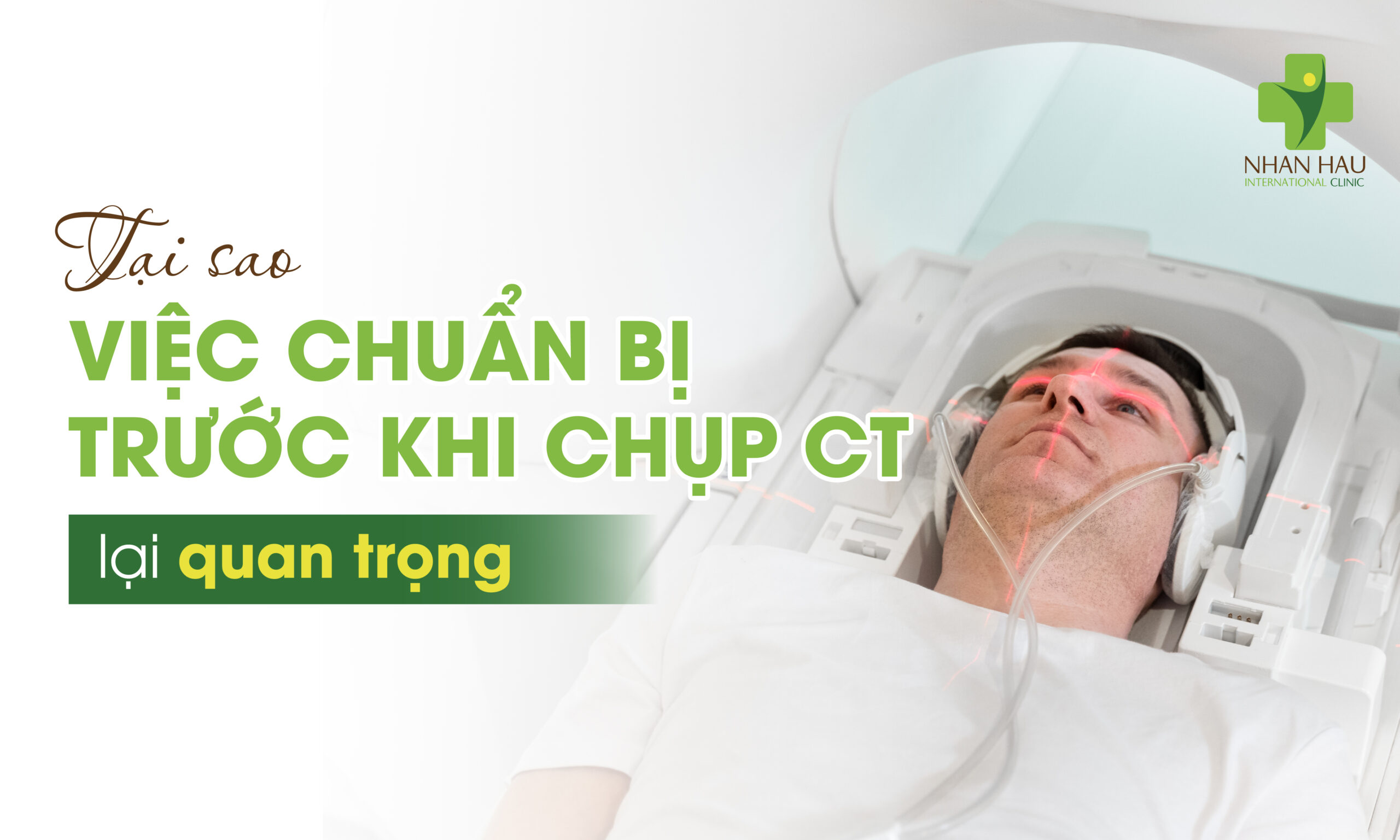 Tại Sao Việc Chuẩn Bị Trước Khi Chụp CT Lại Quan Trọng