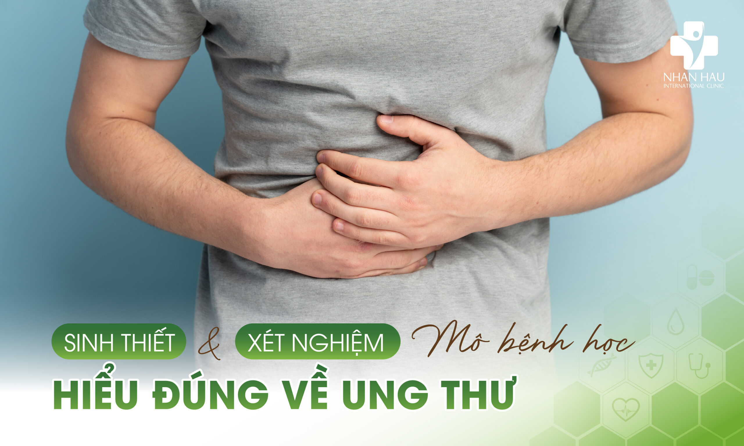 Sinh Thiết và Xét Nghiệm Mô Bệnh Học - Hiểu Đúng Về Ung Thư