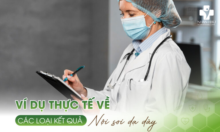 Ví Dụ Thực Tế Về Các Loại Kết Quả Nội Soi Dạ Dày