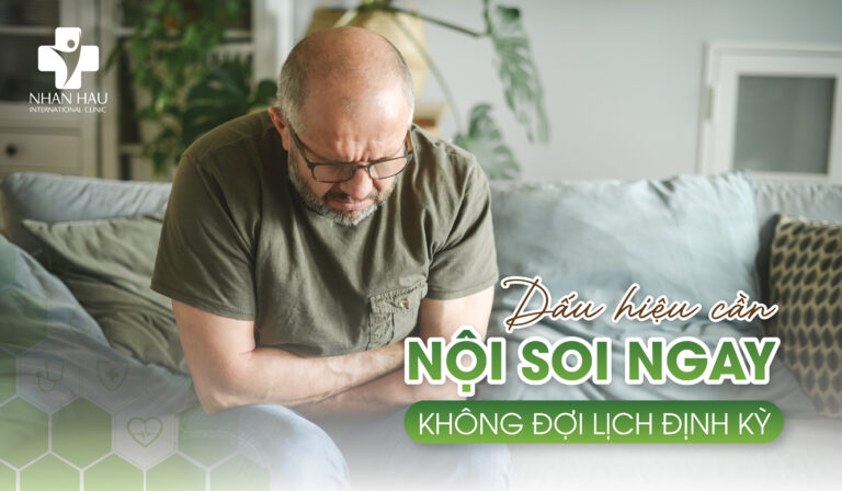 Dấu Hiệu Cần Nội Soi Ngay - Không Đợi Lịch Định Kỳ