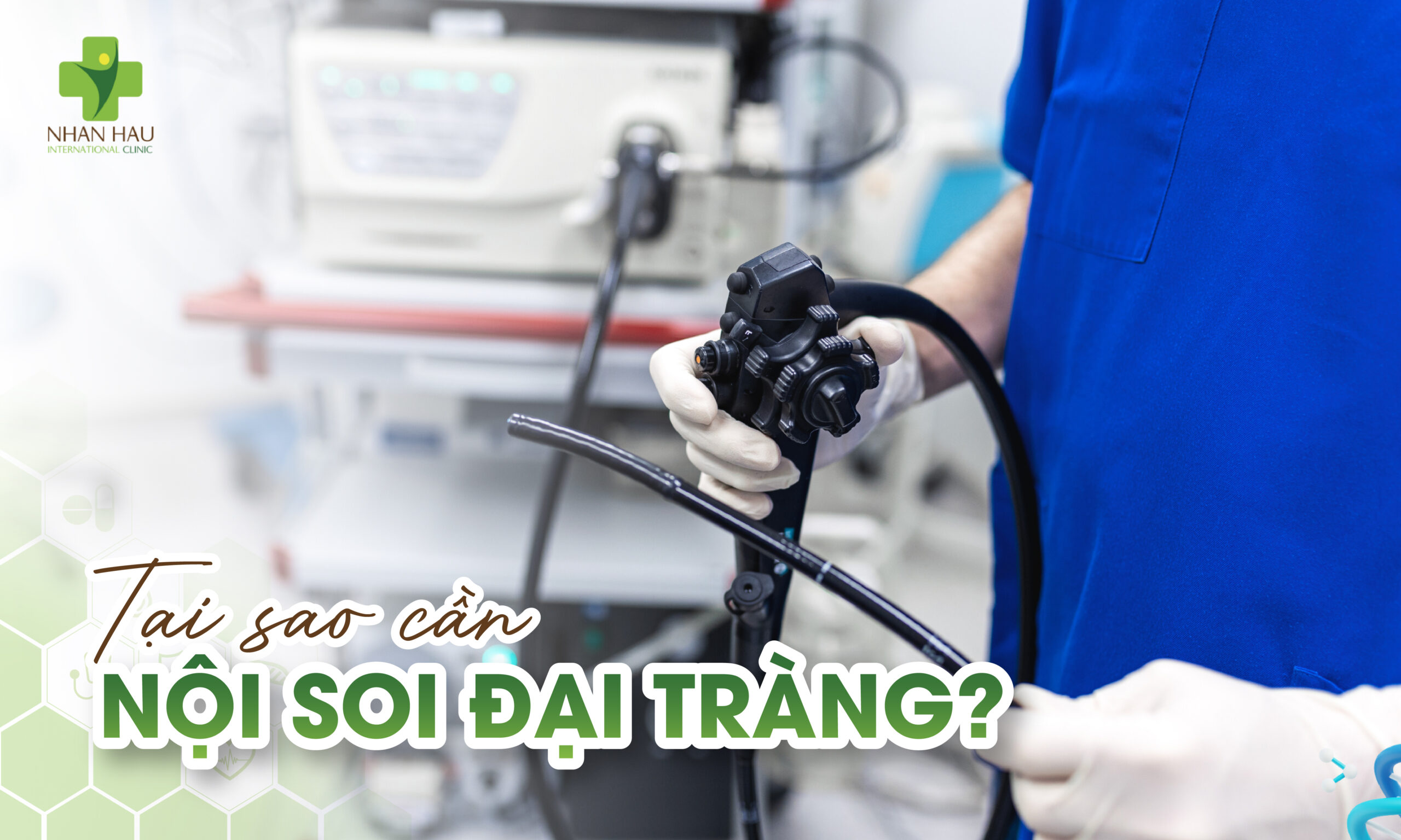Tại Sao Cần Nội Soi Đại Tràng?