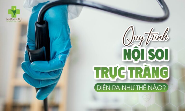 Quy trình nội soi trực tràng diễn ra như thế nào?