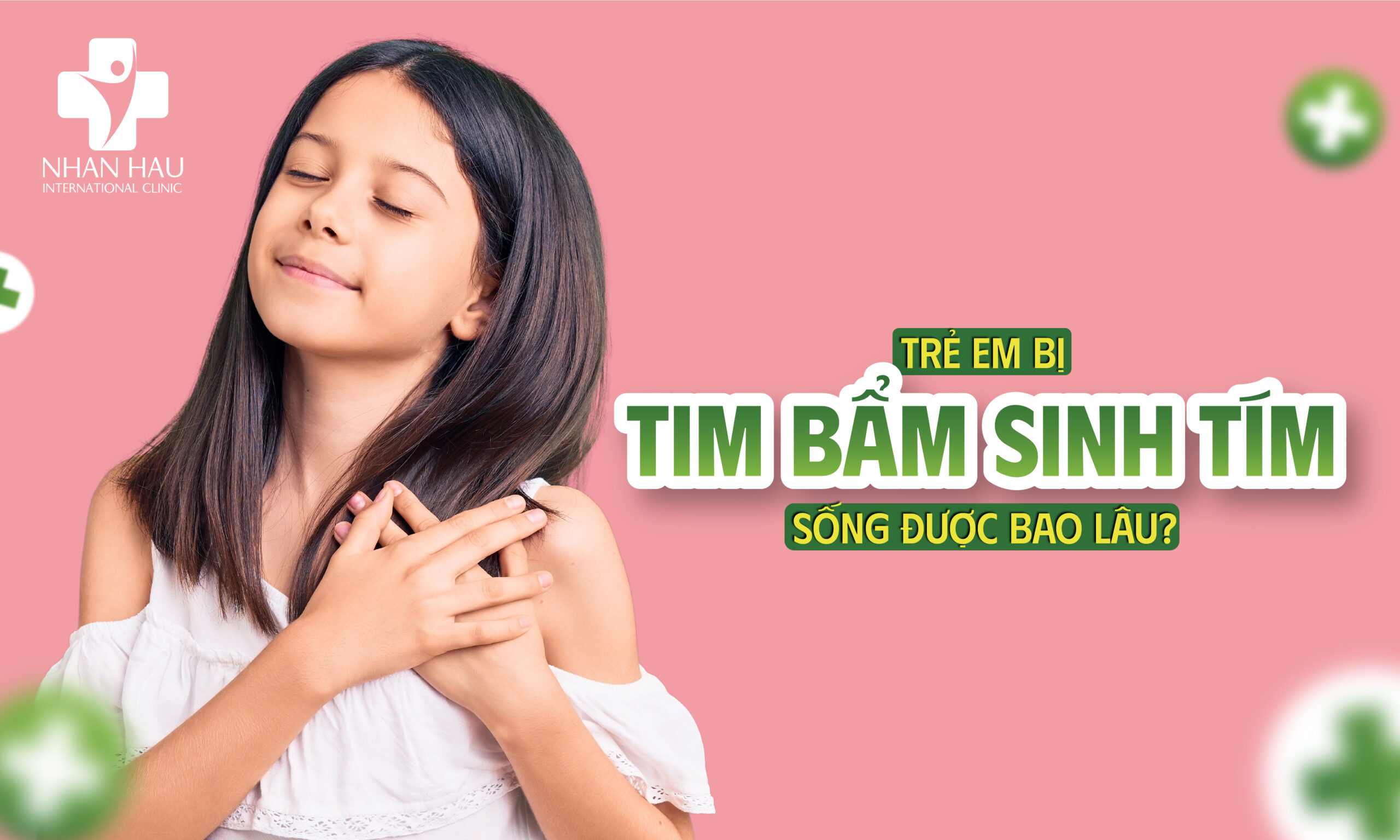 Bệnh Tim Bẩm Sinh Tím Ở Trẻ: Dấu Hiệu, Chẩn Đoán Và Cách Chăm Sóc 8 Trẻ bị tim bẩm sinh tím sống được bao lâu?